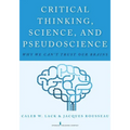 Critical Thinking, Science, and Pseudoscience: Why We Can't Trust Our Brains - Paperback
