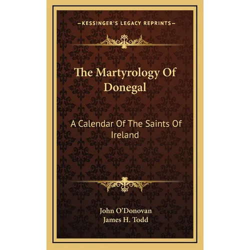 The Martyrology Of Donegal: A Calendar Of The Saints Of Ireland - Hardcover