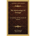 The Martyrology Of Donegal: A Calendar Of The Saints Of Ireland - Hardcover