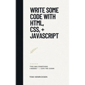 Write Some Code with HTML, CSS, + JavaScript - Paperback