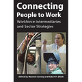 Connecting People to Work: Workforce Intermediaries and Sector Strategies - Paperback