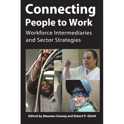 Connecting People to Work: Workforce Intermediaries and Sector Strategies - Paperback