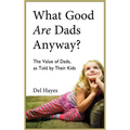 What Good Are Dads, Anyway - Hardcover