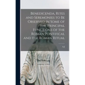 Benedicenda, Rites and Seremonies to be Observed in Some of the Principal Functions of the Roman Pontifical and the Roman Ritual - Hardcover