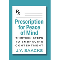 Prescription for Peace of Mind: Thirteen Steps to Embracing Contentment - Hardcover