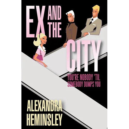 Ex and the City: You're Nobody 'Til Somebody Dumps You - Paperback