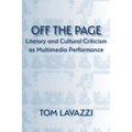 Off the Page: Literary and Cultural Criticism as Multimedia Performance - Paperback