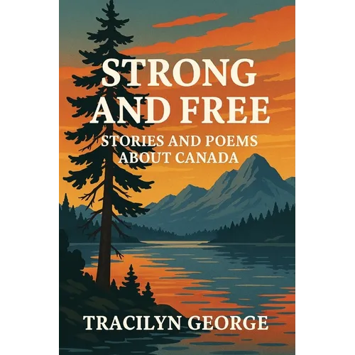 Strong and Free: Stories and Poems about Canada - Paperback