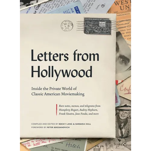 Letters from Hollywood: Inside the Private World of Classic American Moviemaking - Hardcover