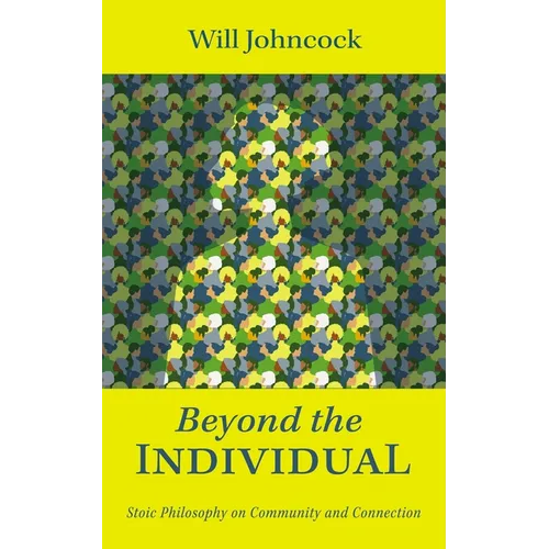 Beyond the Individual: Stoic Philosophy on Community and Connection - Hardcover