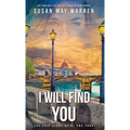 I Will Find You: A Montana Marshalls Story - Hardcover
