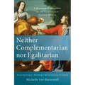 Neither Complementarian Nor Egalitarian: A Kingdom Corrective to the Evangelical Gender Debate - Paperback