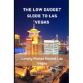 The Low Budget Guide to Las Vegas: Lonely Planet Pocket Las Vegas - Paperback
