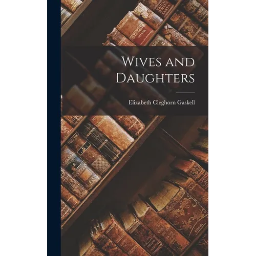 Wives and Daughters - Hardcover