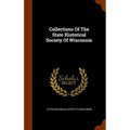 Collections Of The State Historical Society Of Wisconsin - Hardcover