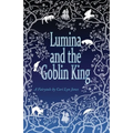 Lumina and the Goblin King - Paperback