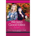 A Wicked Good Idea: How we Succeeded in Building a Successful Brand in Spite of Ourselves - Paperback