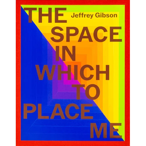 Jeffrey Gibson: The Space in Which to Place Me - Hardcover