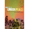 Make It a Green Peace!: The Rise of Countercultural Environmentalism - Paperback