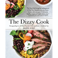 The Dizzy Cook: Managing Migraine with More Than 90 Comforting Recipes and Lifestyle Tips - Paperback