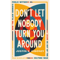 Don't Let Nobody Turn You Around: How the Black Church's Public Witness Leads Us Out of the Culture War - Hardcover