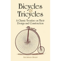 Bicycles & Tricycles: A Classic Treatise on Their Design and Construction - Paperback