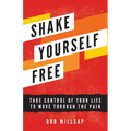 Shake Yourself Free: Take Control of Your Life to Move Through the Pain - Paperback