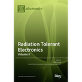 Radiation Tolerant Electronics, Volume II - Hardcover