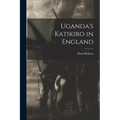 Uganda's Katikiro in England - Paperback