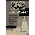 Radical Spirits, Second Edition: Spiritualism and Women's Rights in Nineteenth-Century America - Paperback