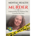 Mental Health & Murder: Understanding the Darkness That Consumed My Sister - Paperback