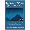 The Great White Brotherhood: In the Culture, History and Religion of America - Paperback