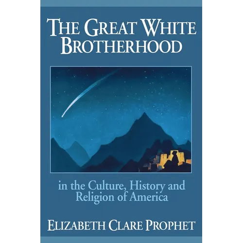 The Great White Brotherhood: In the Culture, History and Religion of America - Paperback