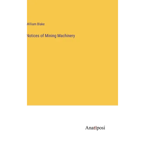 Notices of Mining Machinery - Hardcover