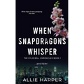 When Snapdragons Whisper - Paperback