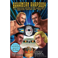 Bahamian Rhapsody: The Unofficial History of Pro Wrestling's Unofficial Territory, 1960 - 2020 - Paperback