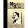 Bolo Pacha: A Forgotten Story about Men & Women Who Made History in Wwi - Paperback