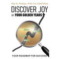 Discover Joy in Your Golden Years: Your Roadmap for Success - Paperback