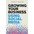Growing Your Business Using Social Media - Paperback