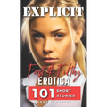 Explicit Fast And Filthy Erotica: A Collection of 101 Filthy Erotica Stories - Paperback
