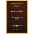 Samuel And Saul: Their Lives And Times (1888) - Paperback