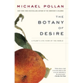 The Botany of Desire: A Plant's-Eye View of the World - Paperback