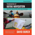 Fundamentals of Kayak Navigation: Master the Traditional Skills and the Latest Technologies, Revised Fourth Edition - Paperback