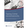 Taxing Crime: A Whole-of-Government Approach to Fighting Corruption, Money Laundering, and Tax Crimes - Paperback