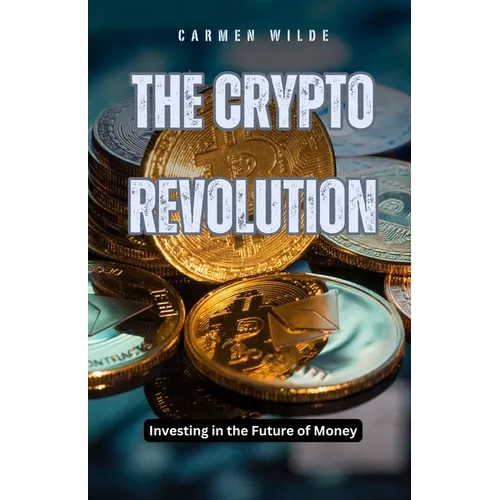 The Crypto Revolution: Investing in the Future of Money - Paperback