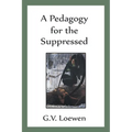 A Pedagogy for the Suppressed - Paperback