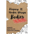 Keeping It Under Wraps: Bodies, Uncensored - Paperback