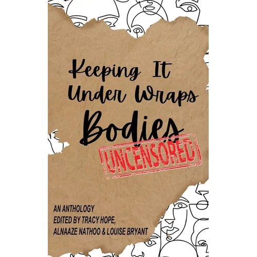 Keeping It Under Wraps: Bodies, Uncensored - Paperback