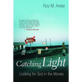 Catching Light: Looking for God in the Movies - Paperback