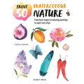 Paint 50: Watercolour Nature: From Basic Shapes to Amazing Paintings in Super-Easy Steps - Paperback